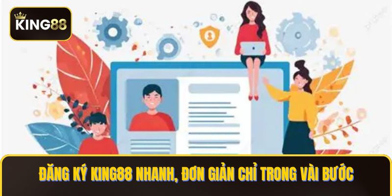 Cách Đăng Ký King88 Nhanh Chóng Trong Vài Thao Tác 2 Đăng ký KING88 nhanh, đơn giản chỉ trong vài bước