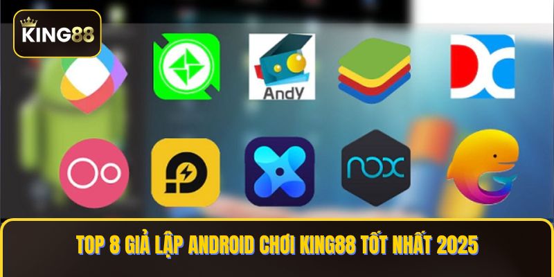 gia lap android choi KING88