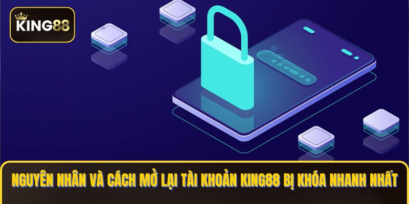 Xử Lý Khi Taì Khoản King88 Bị Khóa - Cách Mở Khóa Tài Khoản King88 1 tài khoản king88 bị khóa
